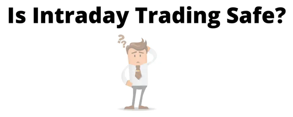 Is Intraday Trading Safe?